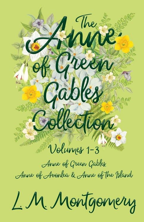 Produktbild: The Anne of Green Gables Collection;Volumes 1-3 (Anne of Green Gables, Anne of Avonlea and Anne of the Island)