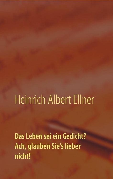 Produktbild: Das Leben sei ein Gedicht? Ach, glauben Sie's lieber nicht!