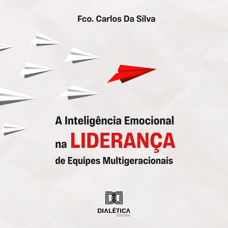 Produktbild: A Intelig&ecirc;ncia Emocional na Lideran&ccedil;a de Equipes Multigeracionais