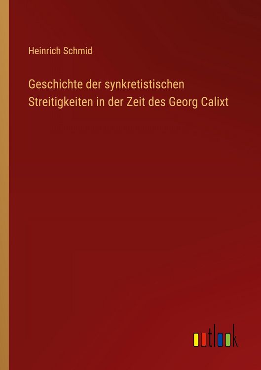 Produktbild: Geschichte der synkretistischen Streitigkeiten in der Zeit des Georg Calixt