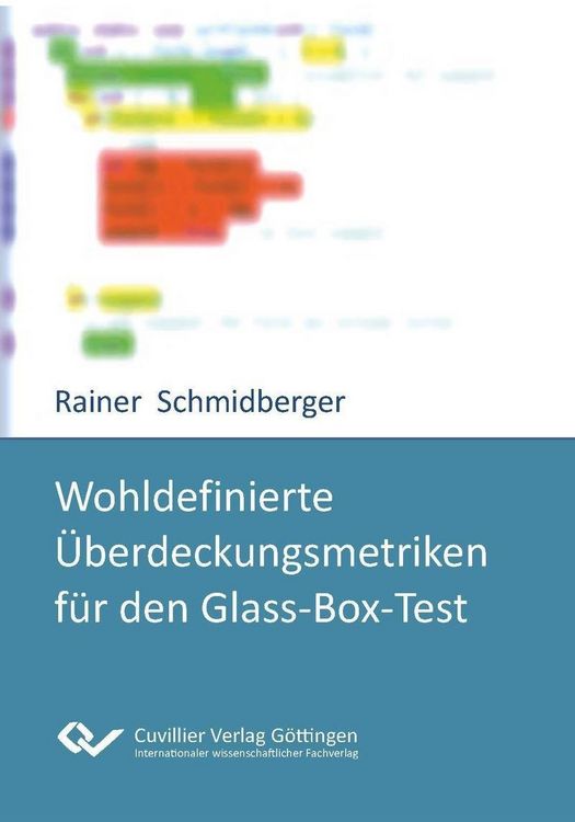 Produktbild: Wohldefinierte &Uuml;berdeckungsmetriken f&uuml;r den Glass-Box-Test