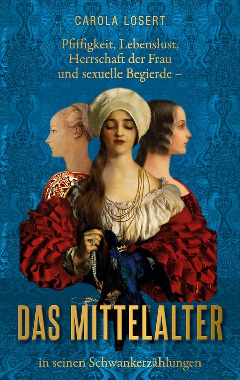 Produktbild: Pfiffigkeit, Lebenslust, Herrschaft der Frau und sexuelle Begierde - das Mittelalter in seinen Schwankerz&auml;hlungen