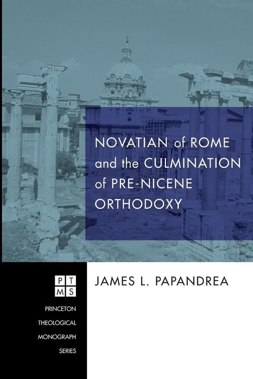 Produktbild: Novatian of Rome and the Culmination of Pre-Nicene Orthodoxy