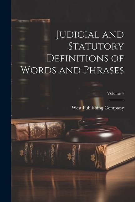 Produktbild: Judicial and Statutory Definitions of Words and Phrases; Volume 4