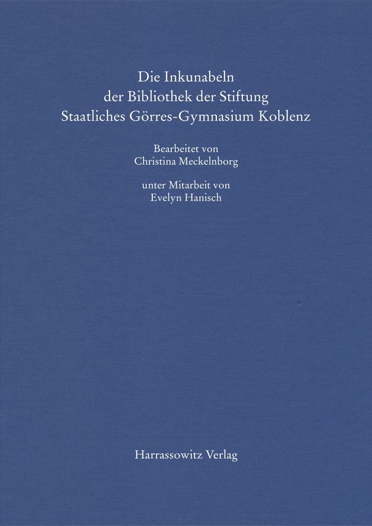 Produktbild: Die Inkunabeln der Bibliothek der Stiftung Staatliches G&ouml;rres-Gymnasium Koblenz