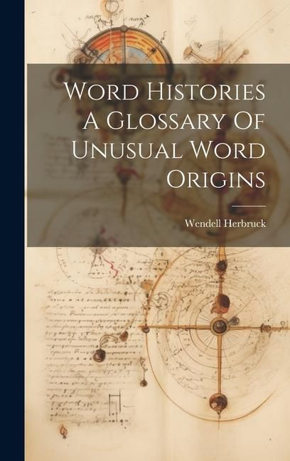 Produktbild: Word Histories A Glossary Of Unusual Word Origins