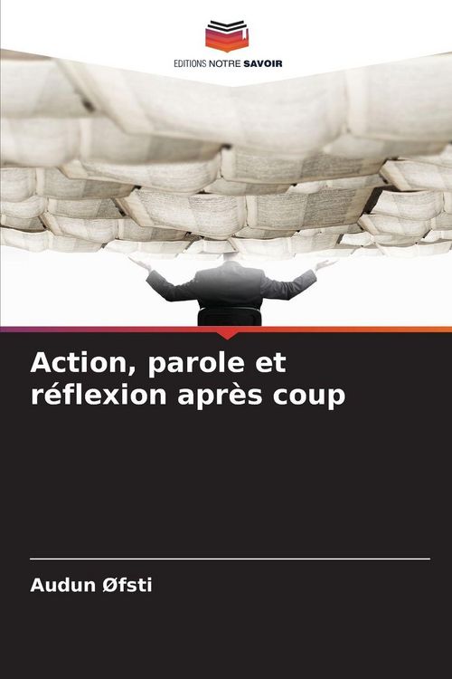 Produktbild: Action, parole et r&eacute;flexion apr&egrave;s coup