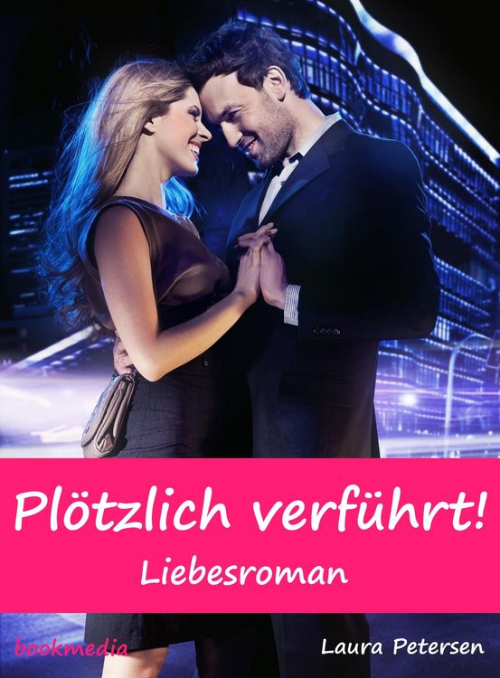 Produktbild: Pl&ouml;tzlich verf&uuml;hrt! Liebesroman