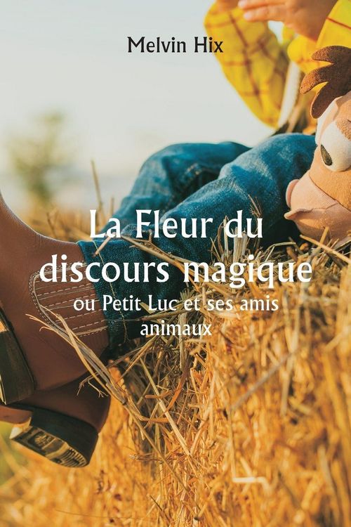 Produktbild: La Fleur du discours magique ou Petit Luc et ses amis animaux