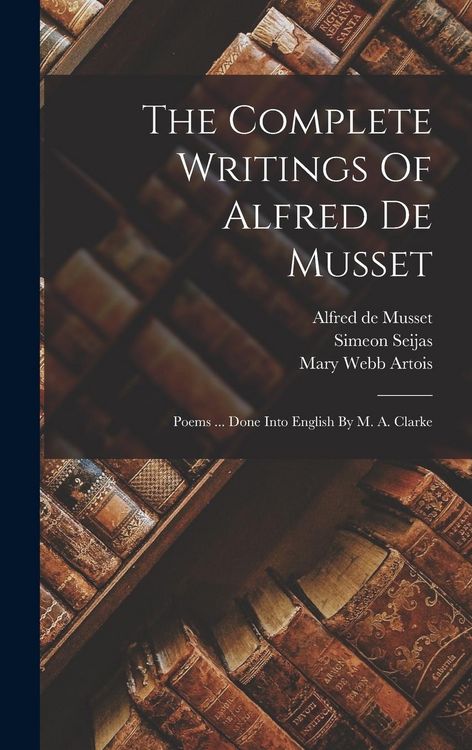 Produktbild: The Complete Writings Of Alfred De Musset