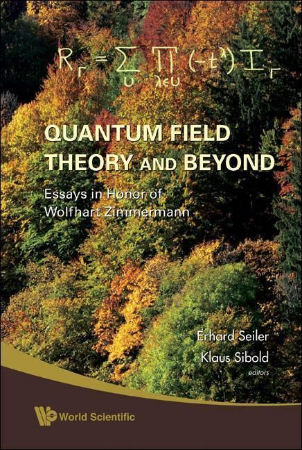 Produktbild: Quantum Field Theory and Beyond: Essays in Honor of Wolfhart Zimmermann - Proceedings of the Symposium in Honor of Wolfhart Zimmermann's 80th Birthday