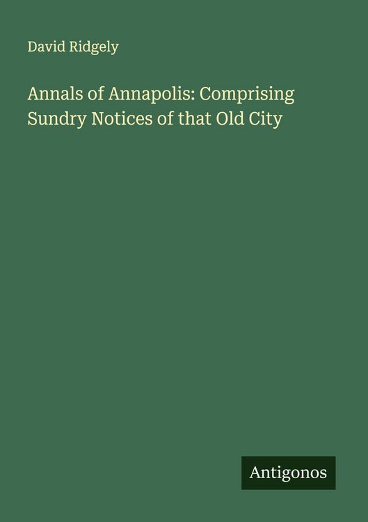 Produktbild: Annals of Annapolis: Comprising Sundry Notices of that Old City