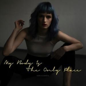 Produktbild: Hummen, K: My Body Is The Only Place