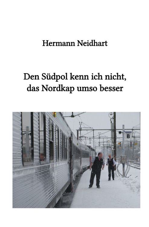 Produktbild: Den S&uuml;dpol kenn ich nicht, das Nordkap umso besser