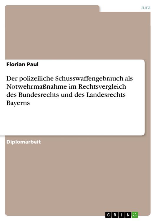 Produktbild: Der polizeiliche Schusswaffengebrauch als Notwehrma&szlig;nahme im Rechtsvergleich des Bundesrechts und des Landesrechts Bayerns