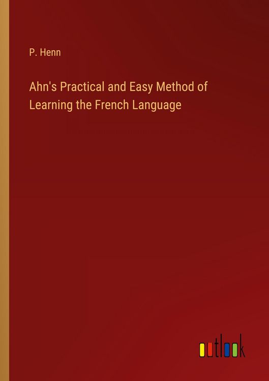 Produktbild: Ahn's Practical and Easy Method of Learning the French Language