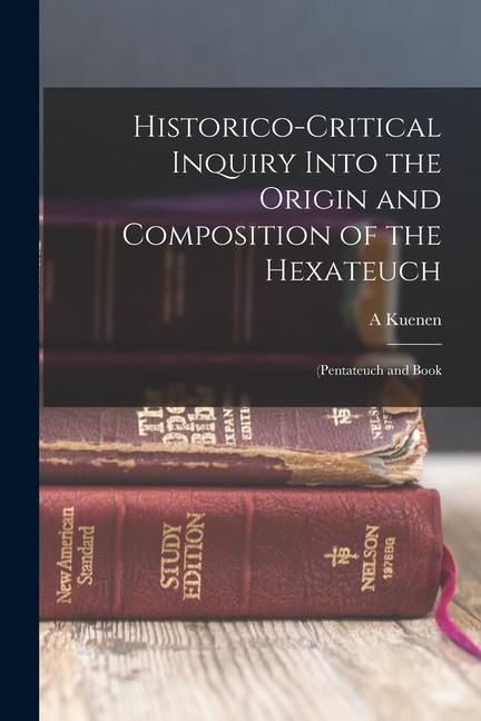 Produktbild: Historico-Critical Inquiry Into the Origin and Composition of the Hexateuch: (Pentateuch and Book