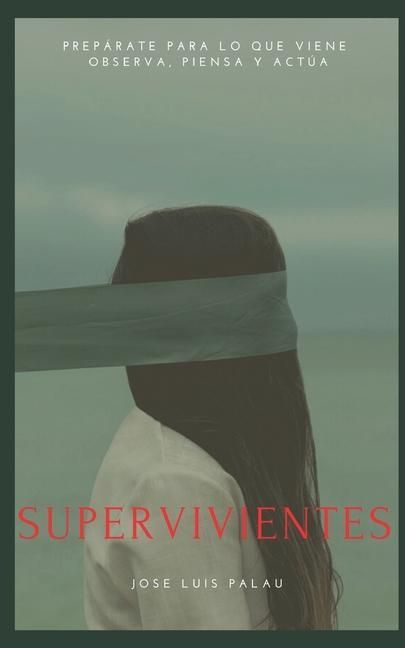 Produktbild: Supervivientes: Prep&aacute;rate Para Lo Que Viene: Observa, Piensa Y Act&uacute;a