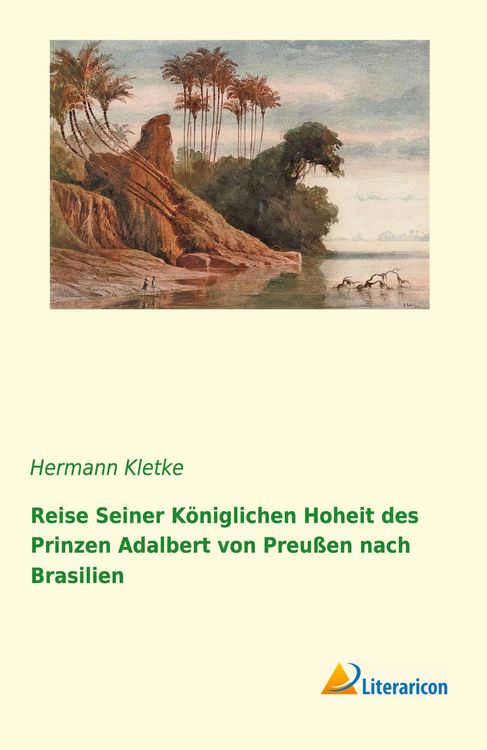 Produktbild: Reise seiner k&ouml;niglichen Hoheit des Prinzen Adalbert von Preu&szlig;en nach Brasilien