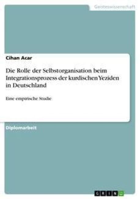 Produktbild: Die Rolle der Selbstorganisation beim Integrationsprozess der kurdischen Yeziden in Deutschland