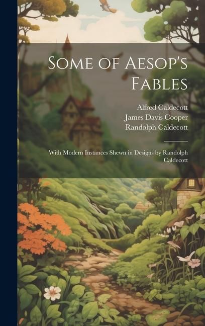 Produktbild: Some of Aesop's Fables: With Modern Instances Shewn in Designs by Randolph Caldecott