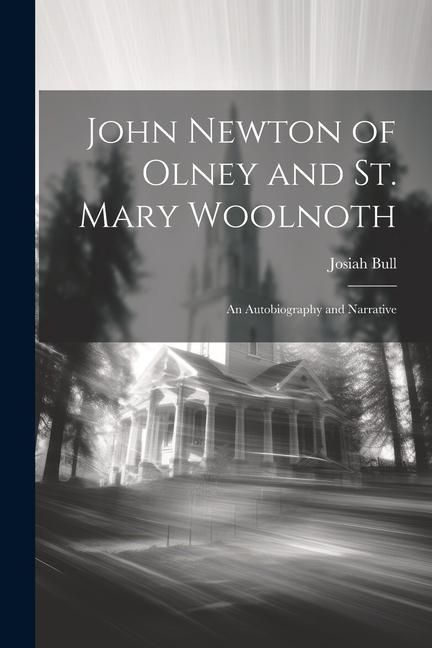 Produktbild: John Newton of Olney and St. Mary Woolnoth: An Autobiography and Narrative