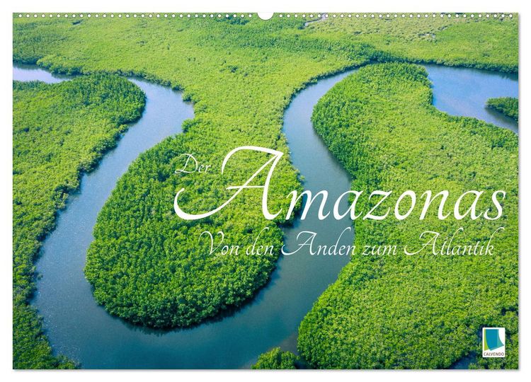 Produktbild: Der Amazonas: von den Anden zum Atlantik (Wandkalender 2026 DIN A2 quer), CALVENDO Monatskalender