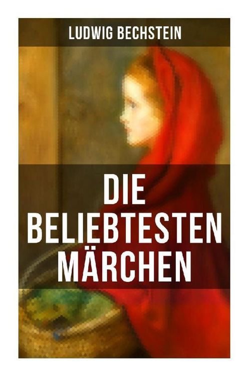 Produktbild: Die beliebtesten M&auml;rchen von Ludwig Bechstein