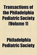 Produktbild: Transactions of the Philadelphia Pediatric Society (Volume 1)