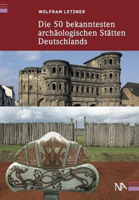 Produktbild: Die 50 bekanntesten arch&auml;ologischen St&auml;tten Deutschlands