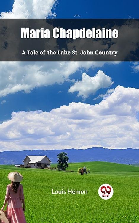 Produktbild: Maria Chapdelaine A Tale of the Lake St. John Country