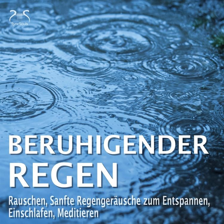 Produktbild: Beruhigender Regen - Rauschen, Sanfte Regenger&auml;usche zum Entspannen, Einschlafen, Meditieren