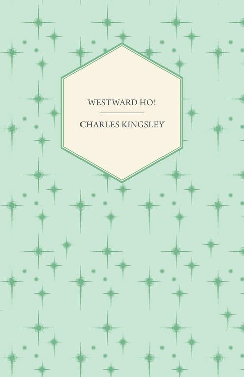 Produktbild: Westward Ho! - Or, The Voyages and Adventures of Sir Amyas Leigh, Knight of Burrough in the County of Devon