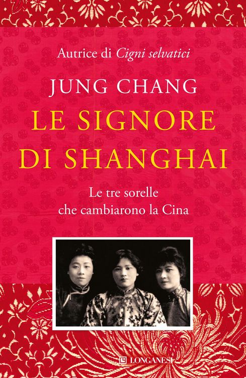 Produktbild: Le signore di Shanghai. Le tre sorelle che cambiarono la Cina