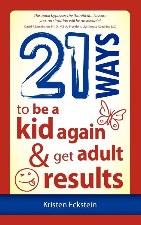 Produktbild: 21 Ways to Be a Kid Again & Get Adult Results