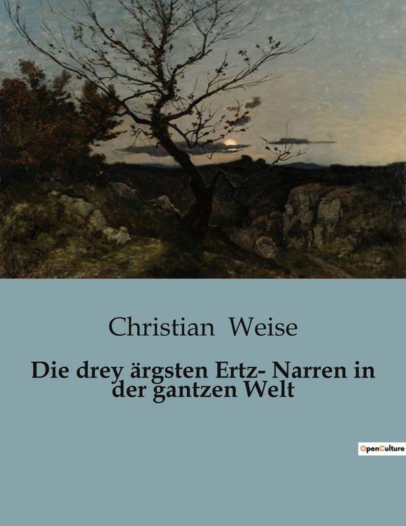 Produktbild: Die drey &auml;rgsten Ertz- Narren in der gantzen Welt