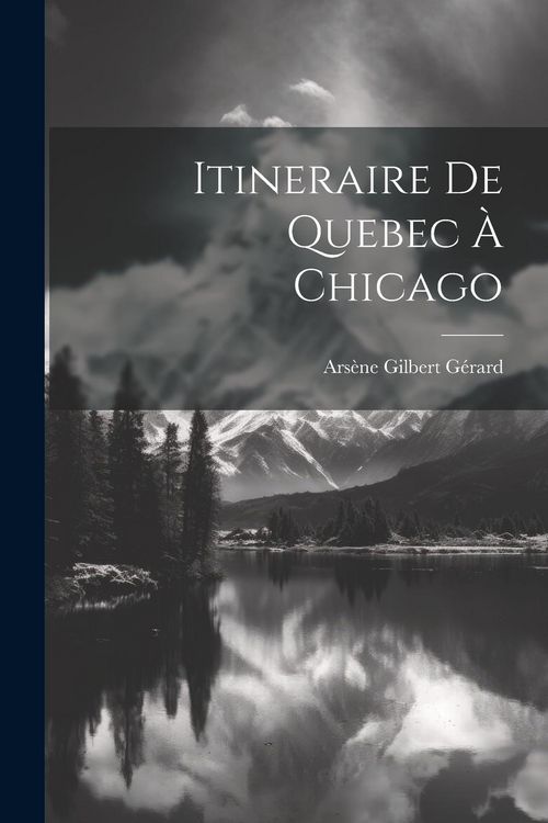 Produktbild: Itineraire de Quebec &agrave; Chicago