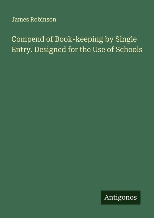 Produktbild: Compend of Book-keeping by Single Entry. Designed for the Use of Schools