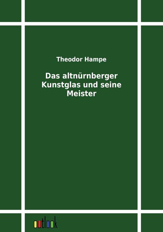 Produktbild: Das altn&uuml;rnberger Kunstglas und seine Meister