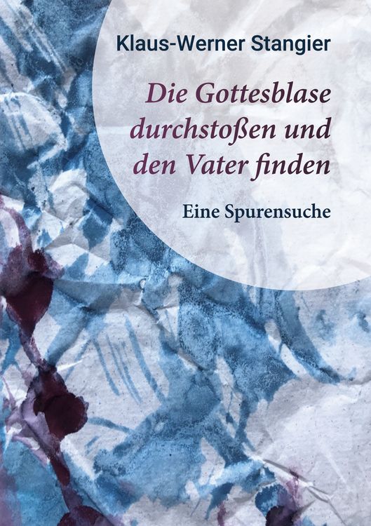 Produktbild: Die Gottesblase durchsto&szlig;en und den Vater finden