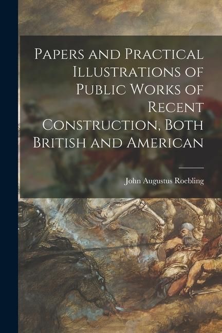 Produktbild: Papers and Practical Illustrations of Public Works of Recent Construction, Both British and American