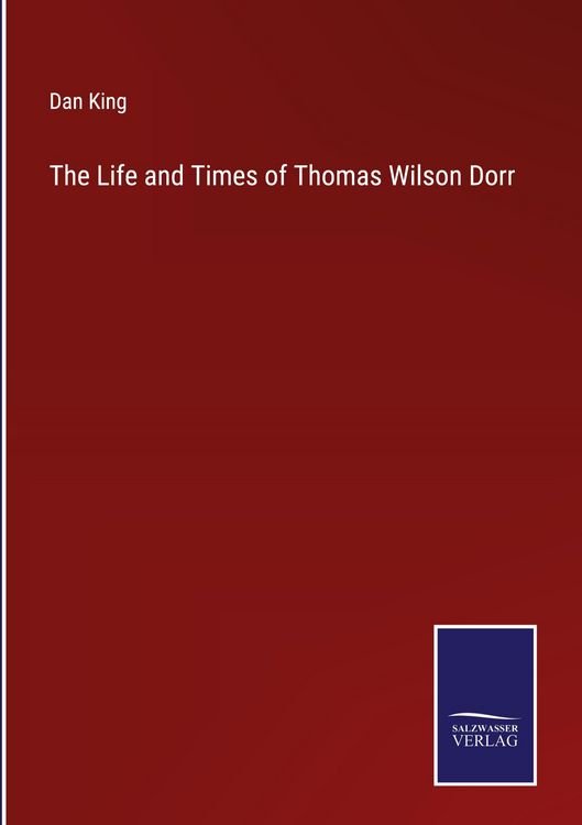 Produktbild: The Life and Times of Thomas Wilson Dorr