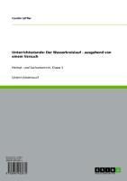 Produktbild: Unterrichtsstunde: Der Wasserkreislauf - ausgehend von einem Versuch