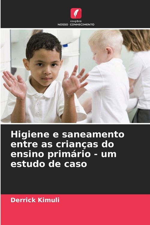 Produktbild: Higiene e saneamento entre as crian&ccedil;as do ensino prim&aacute;rio - um estudo de caso