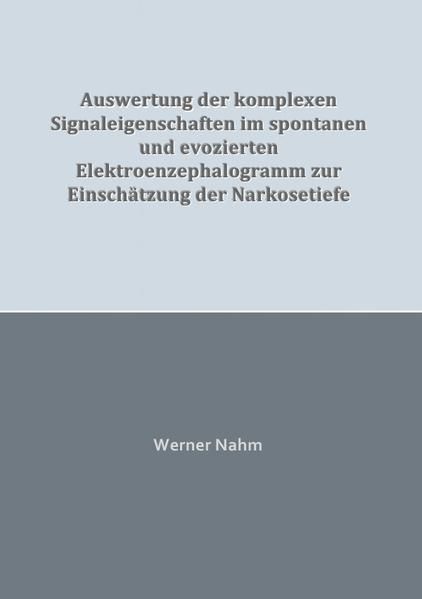 Produktbild: Auswertung der komplexen Signaleigenschaften im spontanen und evozierten Elektroenzephalogramm zur Einsch&auml;tzung der Narkosetiefe