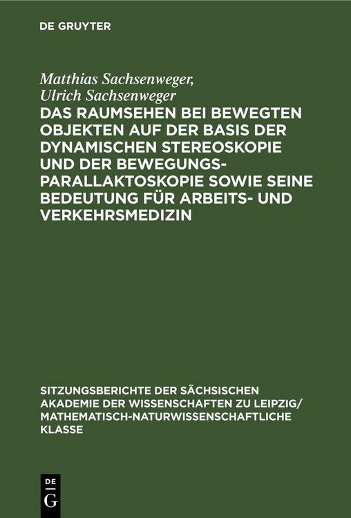 Produktbild: Das Raumsehen bei bewegten Objekten auf der Basis der dynamischen Stereoskopie und der Bewegungsparallaktoskopie sowie seine Bedeutung f&uuml;r Arbeits- und Verkehrsmedizin