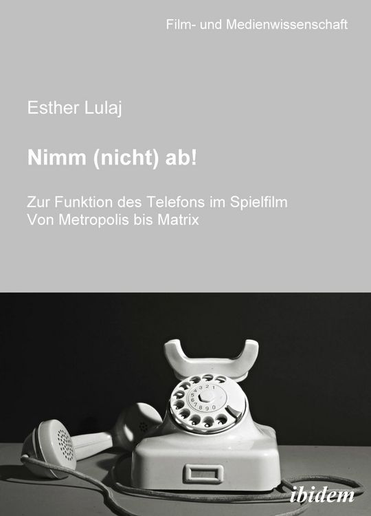 Produktbild: Nimm (nicht) ab! Zur Funktion des Telefons im Spielfilm