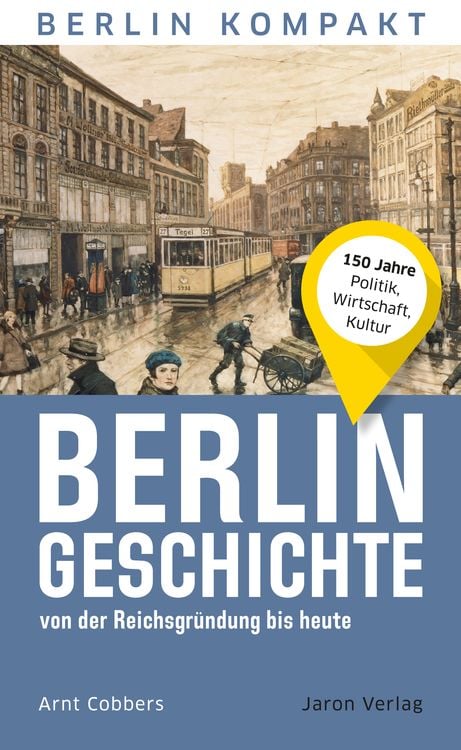 Produktbild: Berlin-Geschichte von der Reichsgr&uuml;ndung bis heute