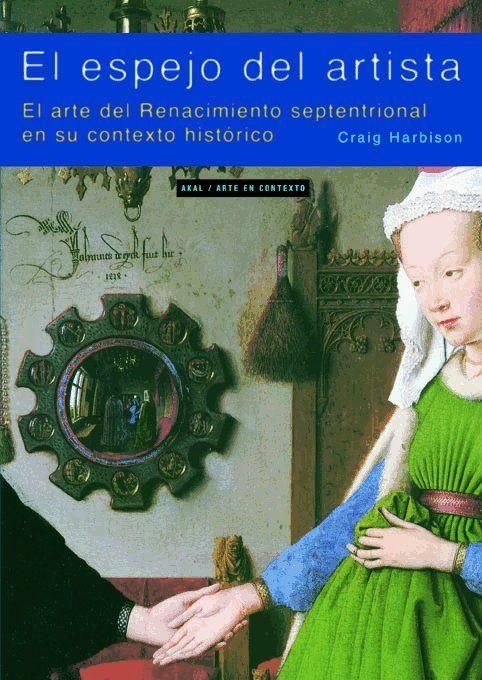 Produktbild: El espejo del artista : el arte del Renacimiento septentrional en su contexto hist&oacute;rico