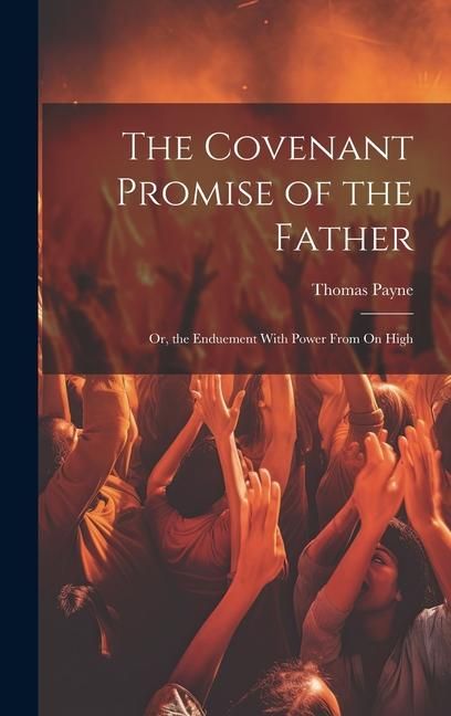 Produktbild: The Covenant Promise of the Father: Or, the Enduement With Power From On High